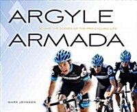 Argyle Armada: Behind the Scenes of the Pro Cycling Life (Hardcover)