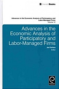 Advances in the Economic Analysis of Participatory and Labor-Managed Firms (Hardcover)