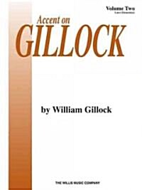 Accent on Gillock Volume 2: Mid to Later Elementary Level (Paperback)