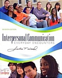 Interpersonal Communication: Everyday Encounters (Paperback, 7, Revised)