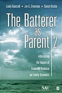 The Batterer as Parent: Addressing the Impact of Domestic Violence on Family Dynamics (Paperback, 2)