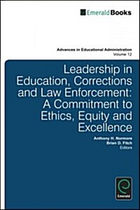 Leadership in Education, Corrections and Law Enforcement : A Commitment to Ethics, Equity and Excellence (Hardcover)