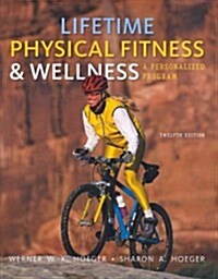 Lifetime Physical Fitness & Wellness (Paperback, 12th)