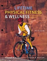 Cengage Advantage Books: Lifetime Physical Fitness and Wellness (Loose Leaf, 12)