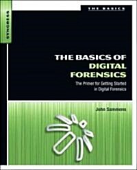 The Basics of Digital Forensics: The Primer for Getting Started in Digital Forensics (Paperback)