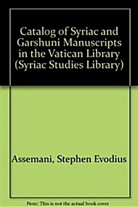Catalog of Syriac and Garshuni Manuscripts in the Vatican Library (Hardcover, Reprint)