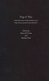 Fog of War: The Second World War and the Civil Rights Movement (Hardcover)