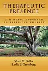 Therapeutic Presence: A Mindful Approach to Effective Therapy (Hardcover)