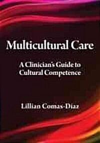 Multicultural Care: A Clinicians Guide to Cultural Competence (Hardcover)