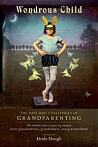 Wondrous Child: The Joys and Challenges of Grandparenting (Paperback)