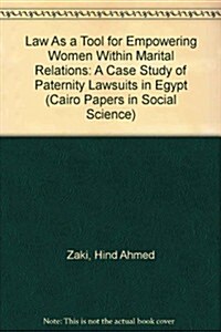 Law as a Tool for Empowering Women Within Marital Relations: A Case Study of Paternity Lawsuits in Egypt: Cairo Papers Vol. 31, No. 2 (Paperback)