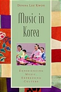 Music in Korea: Experiencing Music, Expressing Culture [With CD (Audio)] (Paperback)