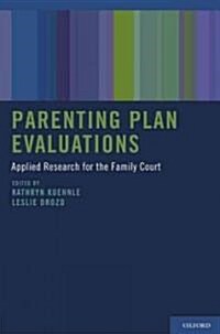Parenting Plan Evaluations: Applied Research for the Family Court (Hardcover)