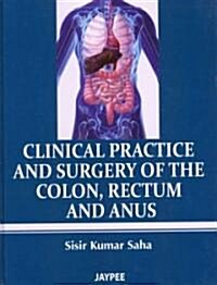 Clinical Practice and Surgery of the Colon, Rectum and Anus (Hardcover)