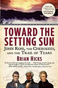 Toward the Setting Sun: John Ross, the Cherokees, and the Trail of Tears (Paperback)