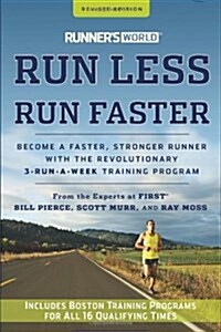 Runners World Run Less, Run Faster: Become a Faster, Stronger Runner with the Revolutionary 3-Run-A-Week Training Program (Paperback, 2, Revised)