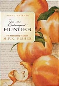 An Extravagant Hunger: The Passionate Years of M.F.K. Fisher (Paperback)