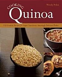 Quinoa Cuisine: 150 Creative Recipes for Super-Nutritious, Amazingly Delicious Dishes (Paperback)