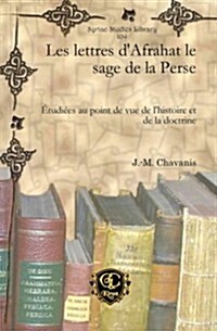 Les Lettres Dafrahat Le Sage De La Perse (Hardcover)