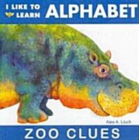 I Like to Learn Alphabet: Zoo Clues (Board Books)