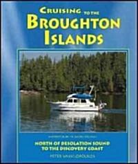 Cruising to the Broughton Islands: Marine Cruising Guides Volume 1: North of Desolation Sound to Discovery Coast (Paperback)