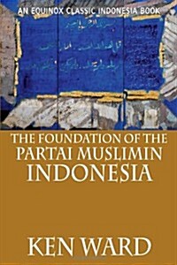 The Foundation of the Partai Muslimin Indonesia (Paperback, Equinox)