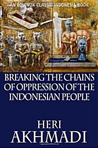 Breaking the Chains of Oppression of the Indonesian People (Paperback)