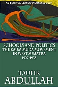 Schools and Politics: The Kaum Muda Movement in West Sumatra (1927-1933) (Paperback)