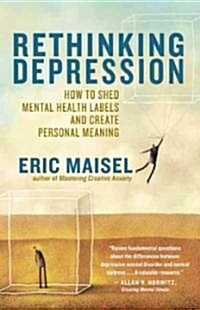 Rethinking Depression: How to Shed Mental Health Labels and Create Personal Meaning (Paperback)