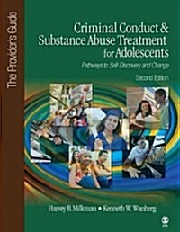 Criminal Conduct and Substance Abuse Treatment for Adolescents: Pathways to Self-Discovery and Change: The Provider′s Guide (Paperback, 2)