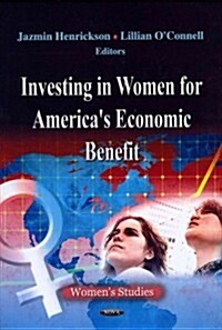 Investing in Women for Americas Economic Benefit (Hardcover)