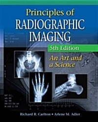 Principles of Radiographic Imaging: An Art and a Science (Hardcover, 5)