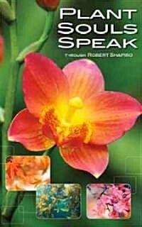 Plant Souls Speak: The Transformative Energies of Live Plants (Paperback)