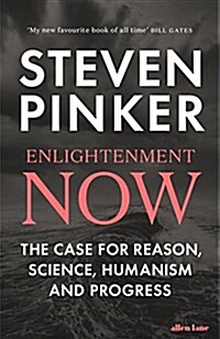 Enlightenment Now : The Case for Reason, Science, Humanism, and Progress (Hardcover)