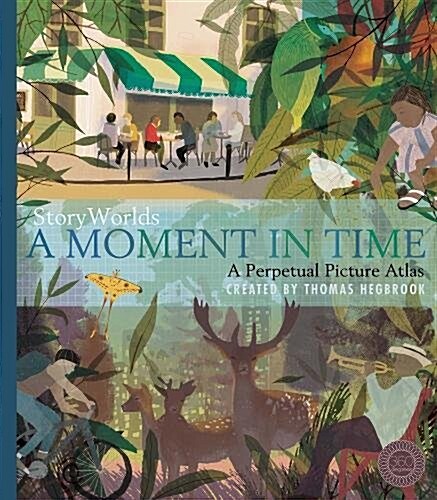 StoryWorlds: A Moment in Time : A Perpetual Picture Atlas (Hardcover)