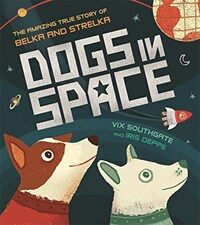 Dogs in Space: The Amazing True Story of Belka and Strelka (Hardcover)