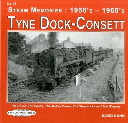 Tyne Dock -Consett : The Route,The Docks,The Motive Power Depot,The Steelworks etc (Paperback)