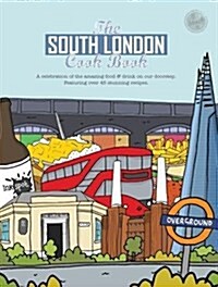 The South London Cook Book : A celebration of the amazing food & drink on our doorstep (Paperback)