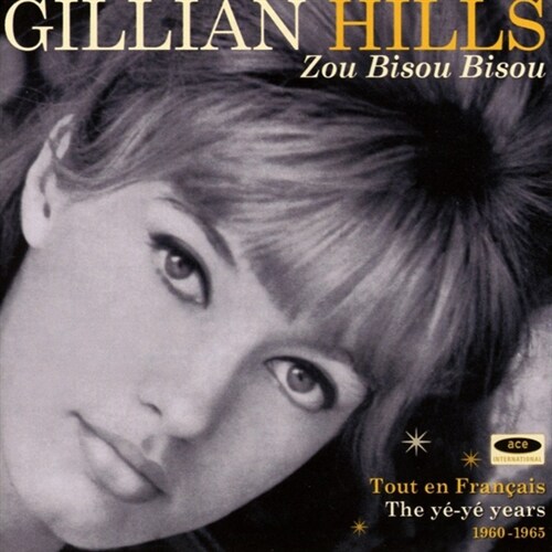 [수입] Gillian Hills - Zou Bisou Bisou- Tout En Francais: The Ye-Ye Years 1960-1965