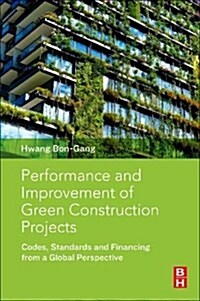 Performance and Improvement of Green Construction Projects: Management Strategies and Innovations (Paperback)