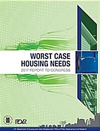 Worst Case Housing Needs: 2017 Report to Congress (Paperback, Sixteenth, Publ)