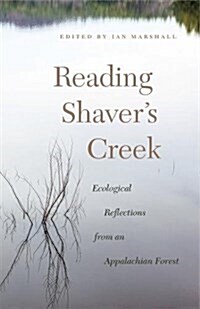 Reading Shavers Creek: Ecological Reflections from an Appalachian Forest (Paperback)