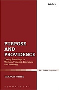 Purpose and Providence : Taking Soundings in Western Thought, Literature and Theology (Paperback)