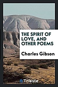 The Spirit of Love, and Other Poems (Paperback)
