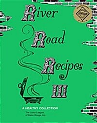 River Road Recipes III: A Healthy Collection (Hardcover, 6)