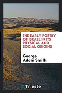 The Early Poetry of Israel in Its Physical and Social Origins (Paperback)