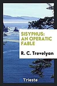 Sisyphus: An Operatic Fable (Paperback)