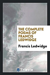 The Complete Poems of Francis Ledwidge (Paperback)