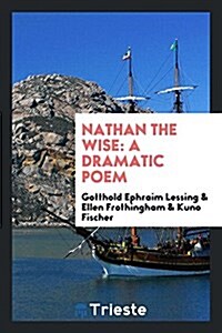 Nathan the Wise: A Dramatic Poem (Paperback)