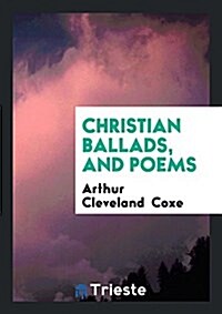 Christian Ballads, and Poems (Paperback)